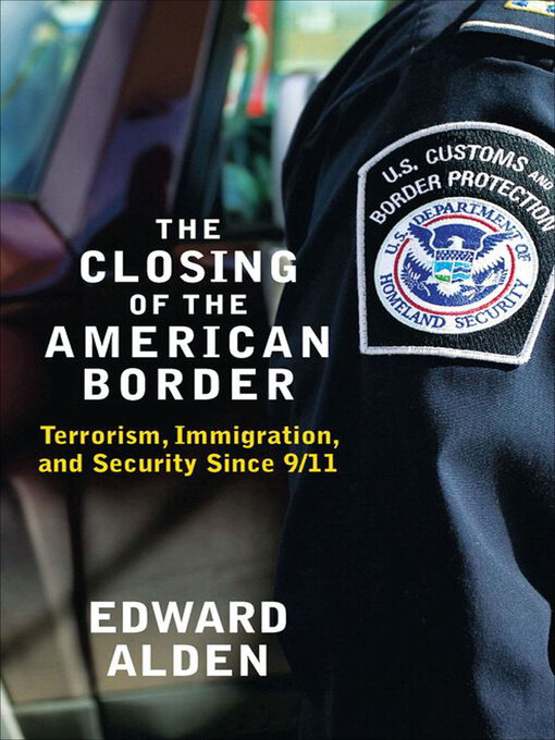 Title details for The Closing of the American Border by Edward Alden - Available